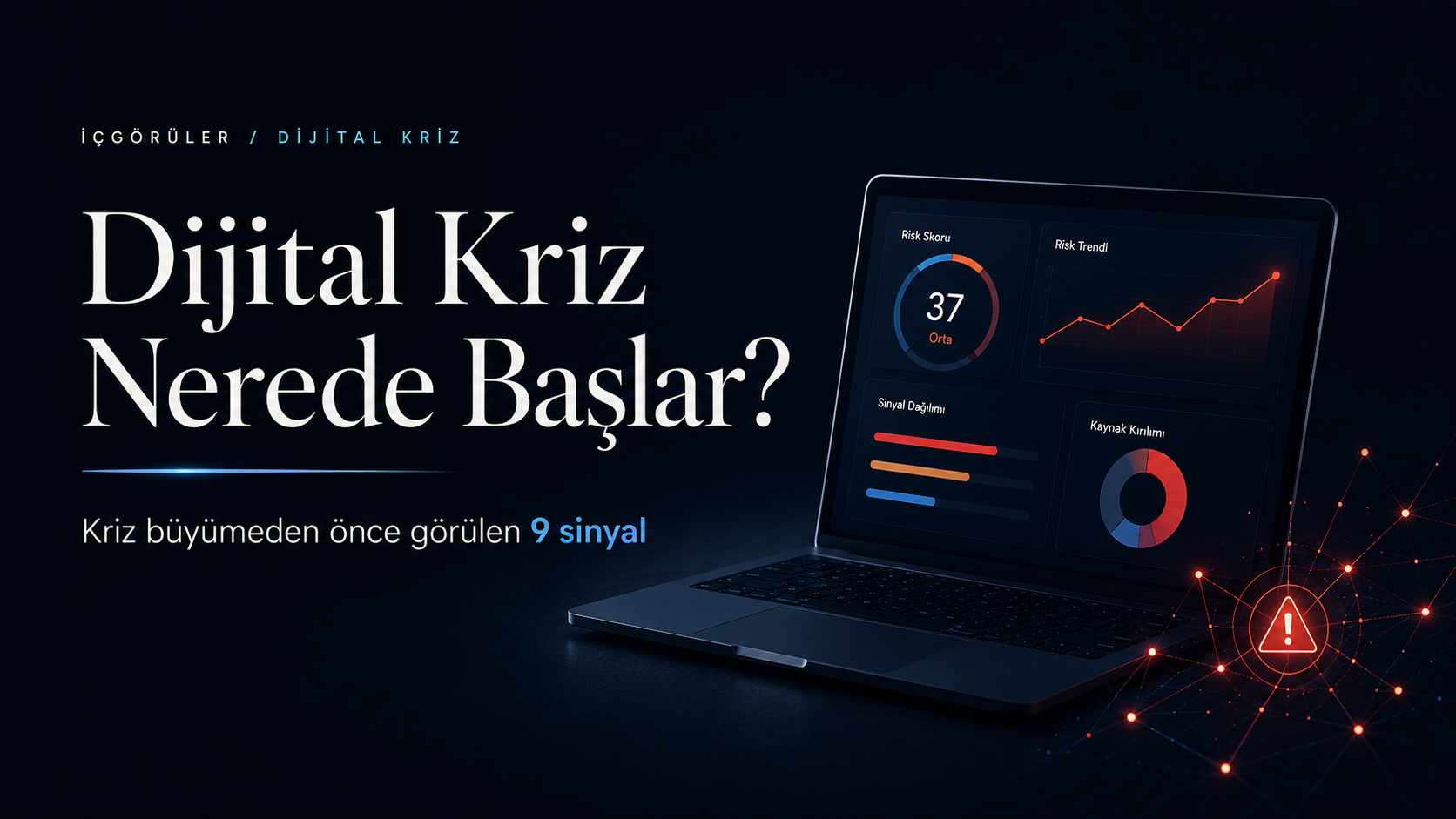 Dijital Kriz Nerede Başlar? Kriz Büyümeden Önce Görülen 9 Sinyal